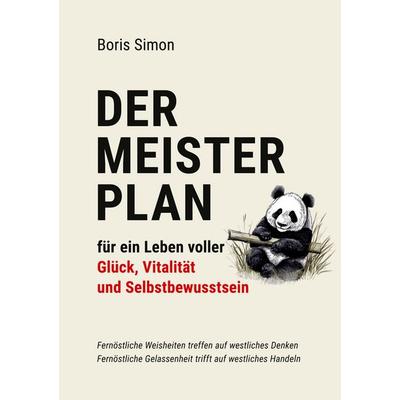 Der Meisterplan für ein Leben voller Glück, Vitalität und Selbstbewusstsein, Taschenbuch von Boris Simon, BoD – Books on Demand