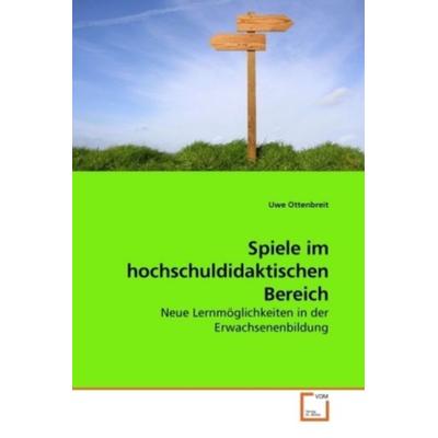 Ottenbreit, U: Spiele im hochschuldidaktischen Bereich, Taschenbuch von Uwe Ottenbreit, VDM, 978-3-639-21616-5