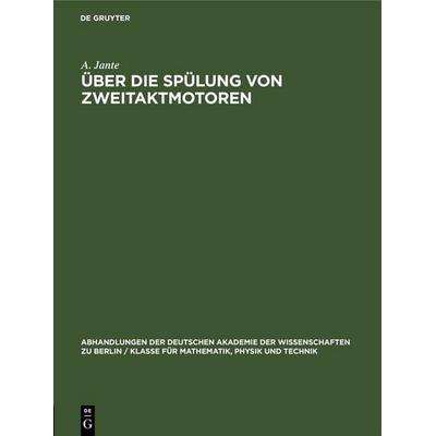 Über die Spülung von Zweitaktmotoren, Gebundene Ausgabe von A. Jante, De Gruyter, 978-3-11-267937-1