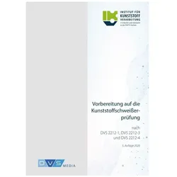 Vorbereitung auf die Kunststoffschweisserprüfung nach DVS 2212-1, DVS 2212-3 und, Fachbücher von Institut für Kunststoffverarbeitung (IKV)