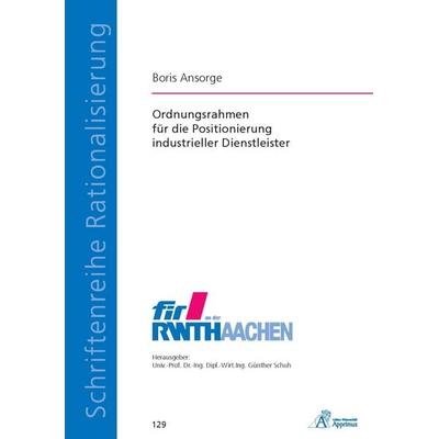 Ordnungsrahmen für die Positionierung industrieller Dienstleister, Paperback von Boris Ansorge, Apprimus, 978-3-86359-253-0