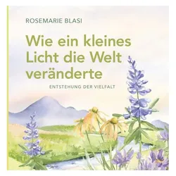 Wie ein kleines Licht die Welt veränderte, Kinderbücher von Rosemarie Blasi
