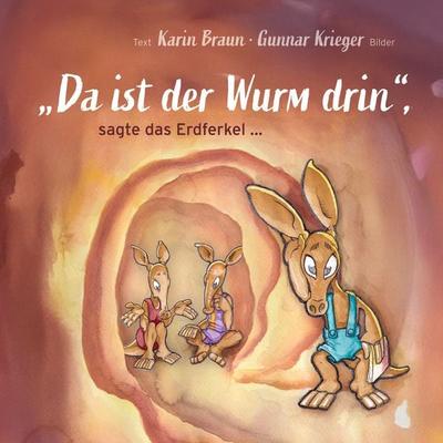 'Da ist der Wurm drin'; sagte das Erdferkel ..., Taschenbuch von Karin Braun, BoD – Books on Demand, 978-3-695-17738-7