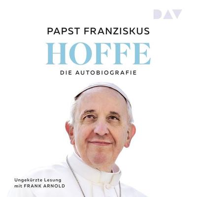 Hoffe. Die Autobiografie - Papst Franziskus, Audio, 9783742434579