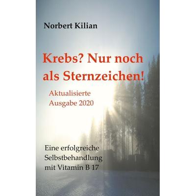 Krebs? Nur noch als Sternzeichen!, Taschenbuch von Norbert Kilian, BoD – Books on Demand