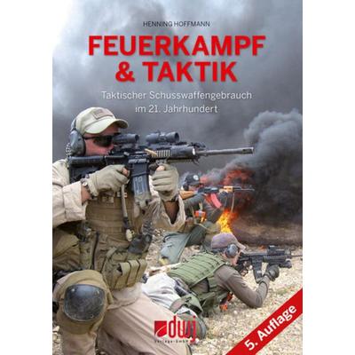 Feuerkampf und Taktik 5. Auflage, Taschenbuch von Henning Hoffmann, Blätterdach GmbH, 978-3-936632-71-2