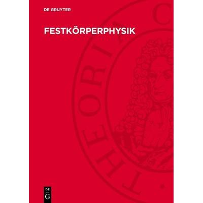 Festkörperphysik, Gebundene Ausgabe von , De Gruyter, 978-3-11-276084-0