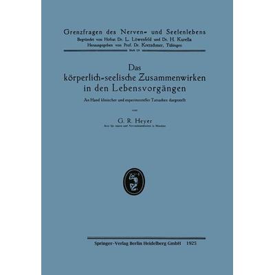 Das körperlich-seelische Zusammenwirken in den Lebensvorgängen, Taschenbuch von Gustav Richard Heyer, Bergmann, J F, 978-3-662-40495-9