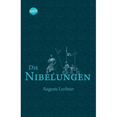 Die Nibelungen, Taschenbuch von Auguste Lechner,Friedrich Stephan, Arena