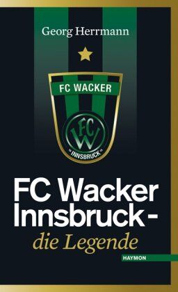 Georg Herrmann - FC Wacker Innsbruck. Die Legende - Preis vom 09.10.2026 07:28:09 h