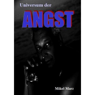 Universum der ANGST, Taschenbuch von Mikel Marz, BoD – Books on Demand, 978-3-7322-3259-8