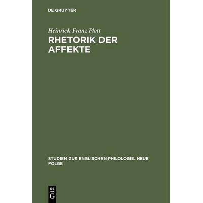 Rhetorik der Affekte, Gebundene Ausgabe von Heinrich Franz Plett, De Gruyter, 978-3-484-45017-2
