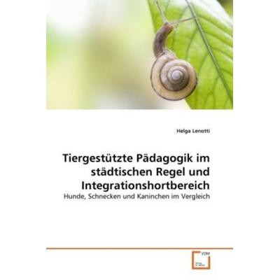 Lenotti, H: Tiergestützte Pädagogik im städtischen Regel und, Taschenbuch von Helga Lenotti, VDM, 978-3-639-29777-5