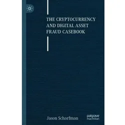 The Cryptocurrency and Digital Asset Fraud Casebook, Fachbücher von Jason Scharfman