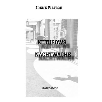 KUTUSOWS NACHTWACHE, Taschenbuch von Irene Pietsch, Mandamos Verlag, 978-3-946267-96-6
