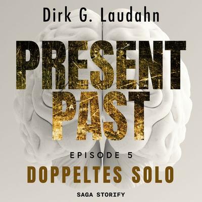 Present Past: Doppeltes Solo (Episode 5) - Dirk G. Laudahn, Audio, 9788728487075