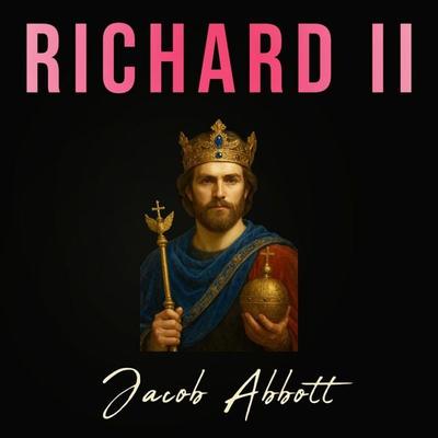 Richard II - Jacob Abbott, Audio, 9786253879303