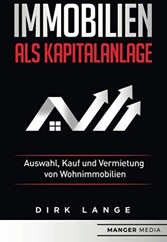 Dirk Lange - Immobilien als Kapitalanlage: Auswahl, Kauf und Vermietung von Wohnimmobilien - Preis vom 09.10.2026 07:28:09 h