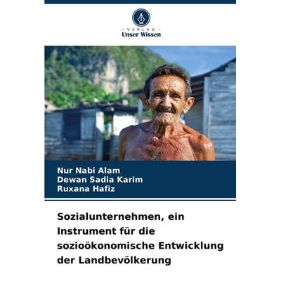 Sozialunternehmen, ein Instrument für die sozioökonomische Entwicklung der Landbevölkerung, Taschenbuch von Nur Nabi Alam,Dewan Sadia Karim,Ruxana