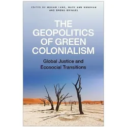 The Geopolitics of Green Colonialism, Sachbücher von Breno Bringel, Mary Ann Manahan, Miriam Lang