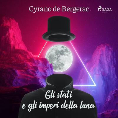 Gli stati e gli imperi della luna - Cyrano de Bergerac, Audio, 9788726623697