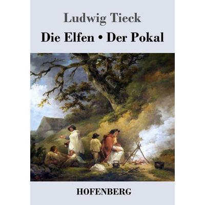 Die Elfen / Der Pokal, Taschenbuch von Ludwig Tieck, Henricus - Edition Deutsche Klassik GmbH, Berlin, 978-3-8430-4189-8