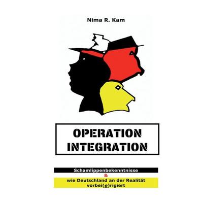 Operation Integration, Taschenbuch von Nima R. Kam, BoD – Books on Demand, 978-3-7448-8728-1