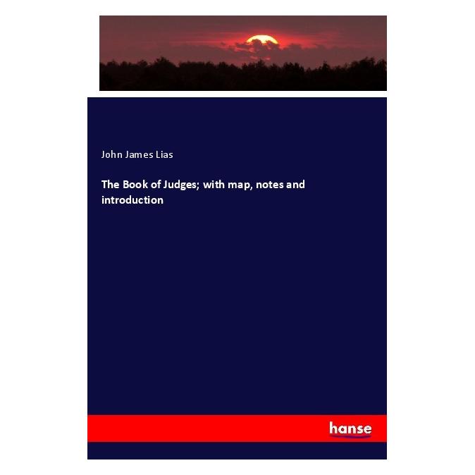 Hansebooks The Book of Judges with map, notes and introduction (Englisch, Softcover, John James Lias) (56050126)