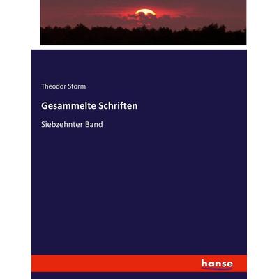 Gesammelte Schriften, Taschenbuch von Theodor Storm, Hansebooks, 978-3-337-00939-7