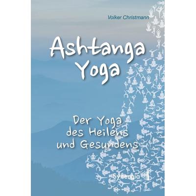 Ashtanga Yoga, Paperback von Volker Christmann, Synergia-Verlag, 978-3-906873-91-6
