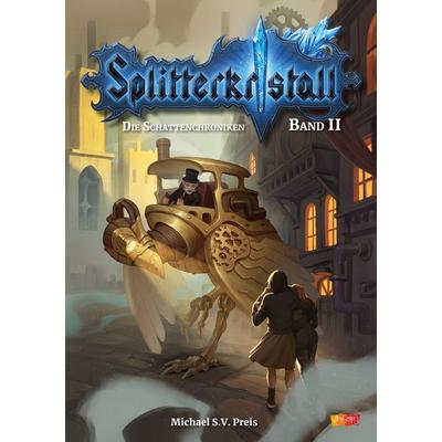 Splitterkristall - Die Schattenchroniken Band 2, Gebundene Ausgabe von Michael S.V. Preis, Projekt Vielseitig, 978-3-945310-28-1
