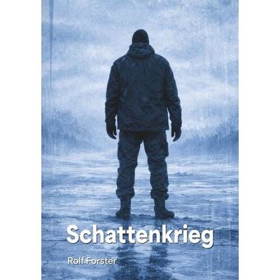 Schattenkrieg, Taschenbuch von Rolf Forster, Tolino media, 978-3-695-61530-8