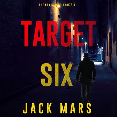 Target Six (The Spy Game—Book & 6) - Jack Mars, Audio, 9781094325811