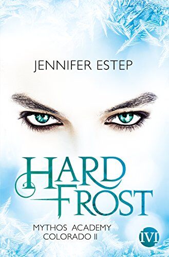 Jennifer Estep - Hard Frost: Mythos Academy Colorado 2 - Preis vom 11.10.2026 03:10:56 h