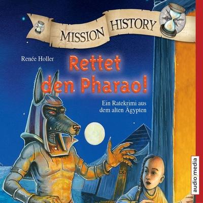 Mission History - Rettet den Pharao! - Renee Holler, Audio, 9783956397684
