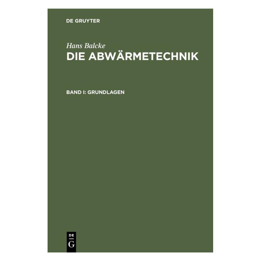 De Gruyter Balcke:Hans Balcke: Die Abwärmetechnik (Deutsch, Hardcover, Hans Balcke) (67827158)