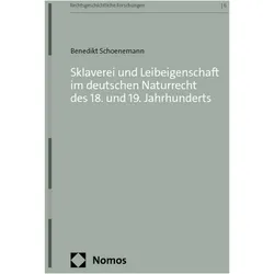 Sklaverei und Leibeigenschaft im deutschen Naturrecht des 18. und 19. Jahrhunderts, Fachbücher von Benedikt Schoenemann