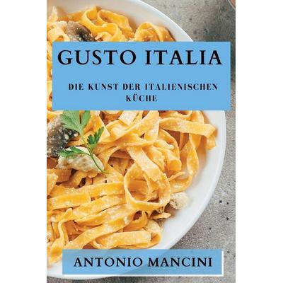 Gusto Italia, Taschenbuch von Antonio Mancini, Maria Sartori, 978-1-83579-206-3