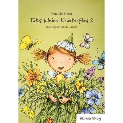 Tatys kleine Kräuterfibel 2, Gebundene Ausgabe von Natascha Sturm, Mirabilis, 978-3-947857-32-6
