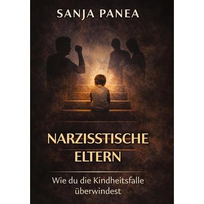 Narzisstische Eltern, Gebundene Ausgabe von Sanja Panea, Tredition, 978-3-567-02847-2