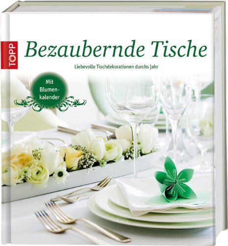 Bezaubernde Tische: Liebevolle Tischdekorationen für das ganze Jahr - Preis vom 09.10.2026 07:28:09 h