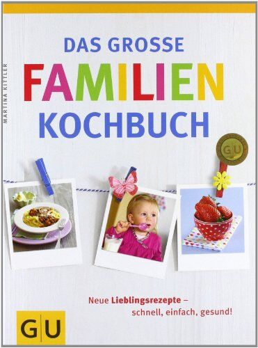 Martina Kittler - Das große Familienkochbuch (GU Familienküche) - Preis vom 05.10.2026 03:47:11 h