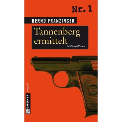 Tannenberg ermittelt, Taschenbuch von Bernd Franzinger, Gmeiner-Verlag, 978-3-8392-1329-2