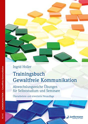 Ingrid Holler - Trainingsbuch Gewaltfreie Kommunikation: Abwechslungsreiche Übungen für Selbststudium und Seminare - Preis vom 13.10.2026 19:28:25 h