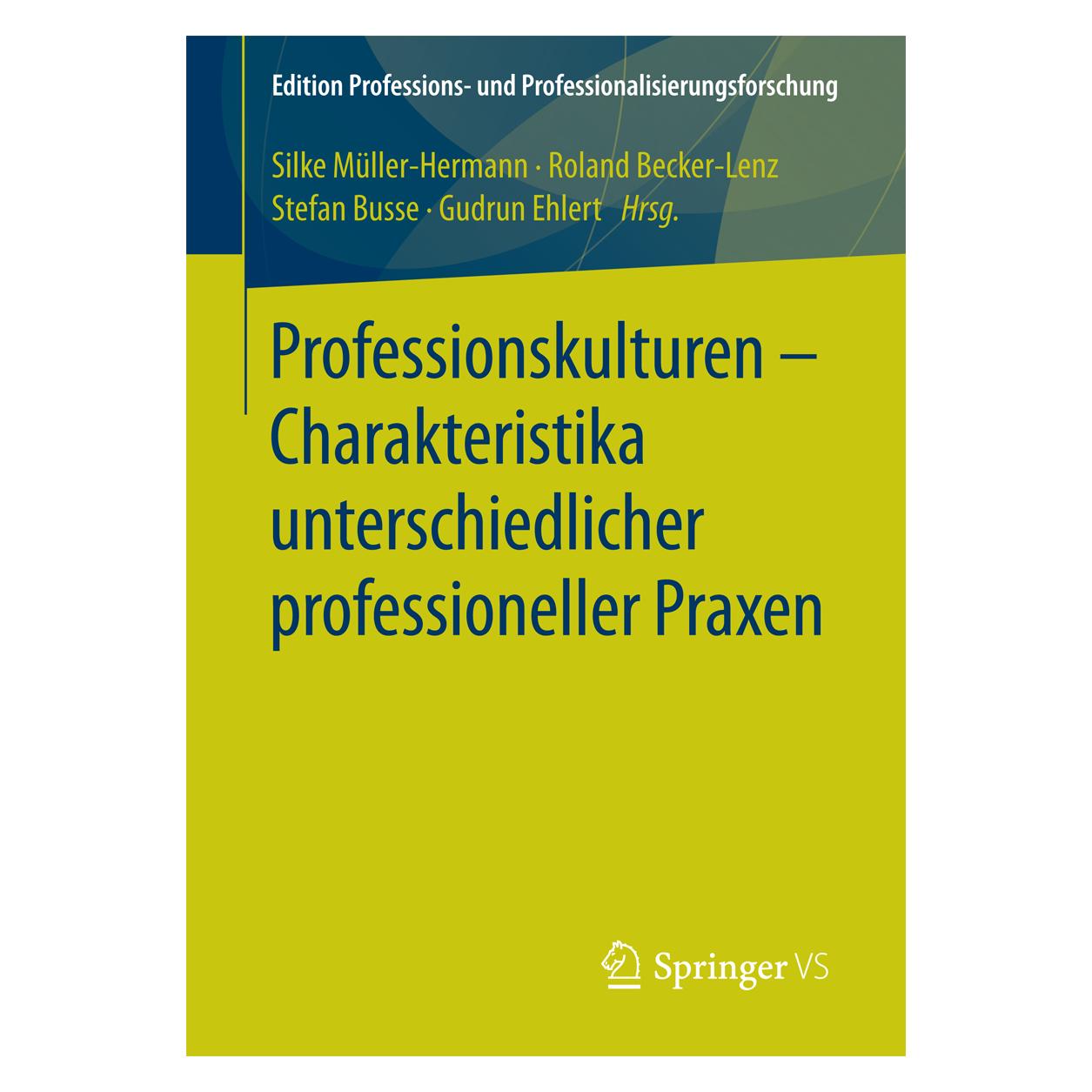 Springer Professionskulturen - Charakteristika unterschiedlicher professioneller Praxen (Deutsch, Softcover, Gudrun Ehlert, Roland Becker-Lenz, Silke Müller-Hermann, Stefan Busse) (7821344)