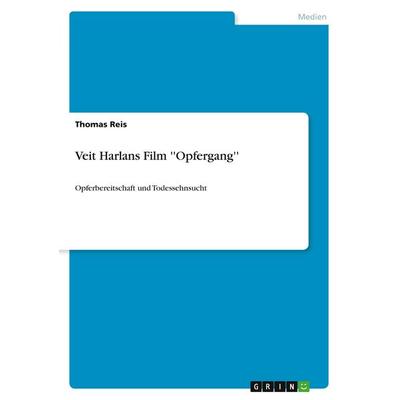 Veit Harlans Film ''Opfergang''; Taschenbuch von Thomas Reis, GRIN, 978-3-346-91692-1