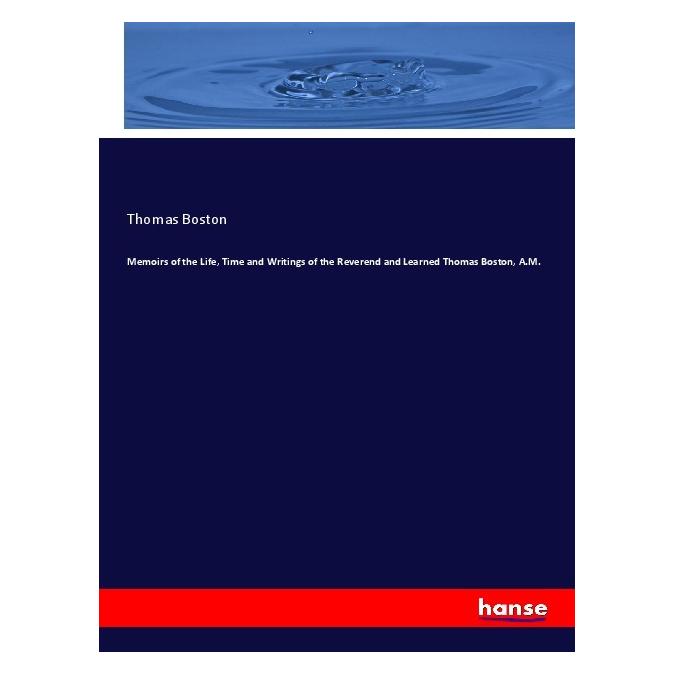 Hansebooks Memoirs of the Life, Time and Writings of the Reverend and Learned Thomas Boston, A.M. (Englisch, Softcover, Thomas Boston) (56076773)