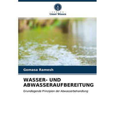 Wasser- und Abwasseraufbereitung, Taschenbuch von Gomasa Ramesh, Verlag Unser Wissen, 978-620-3-65983-2