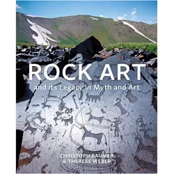 Rock Art and Its Legacy in Myth and Art, Fachbücher von Christoph Baumer, Therese Weber