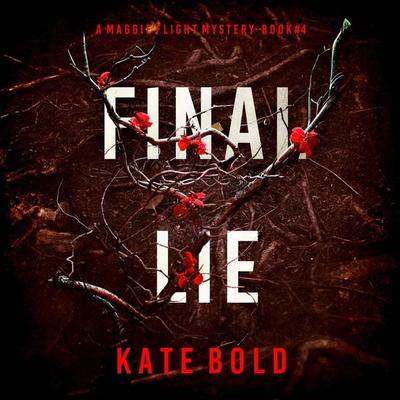 Final Lie (A Maggie Flight Suspense Thriller—Book Four) - Kate Bold, Audio, 9798894820613